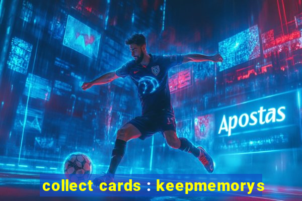 collect cards : keepmemorys